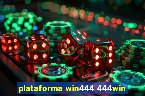 plataforma win444 444win